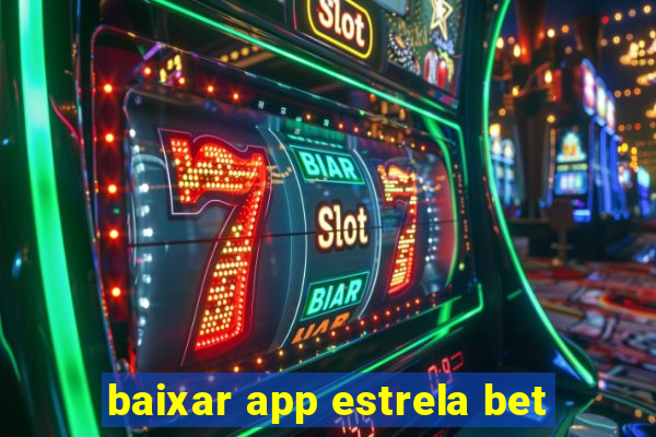 baixar app estrela bet